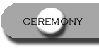 CEREMONY \ser-e-mo-ne\ n : a formal act prescribed by law, ritual, or convention